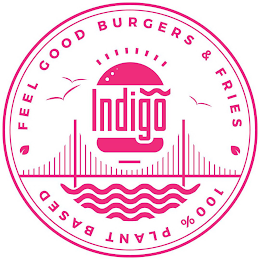 INDIGO FEEL GOOD BURGERS & FRIES 100% PLANT BASED