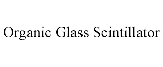 ORGANIC GLASS SCINTILLATOR