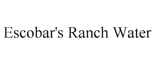 ESCOBAR'S RANCH WATER