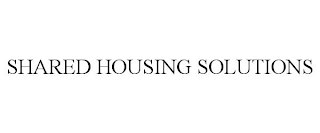 SHARED HOUSING SOLUTIONS