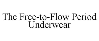 THE FREE-TO-FLOW PERIOD UNDERWEAR