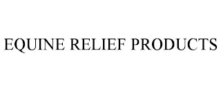 EQUINE RELIEF PRODUCTS