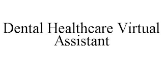 DENTAL HEALTHCARE VIRTUAL ASSISTANT