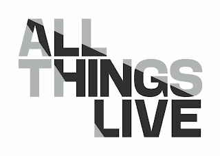 ALL THINGS LIVE