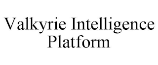 VALKYRIE INTELLIGENCE PLATFORM