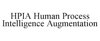 HPIA HUMAN PROCESS INTELLIGENCE AUGMENTATION