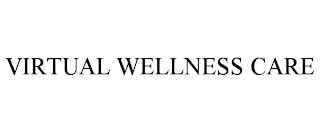 VIRTUAL WELLNESS CARE