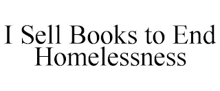 I SELL BOOKS TO END HOMELESSNESS