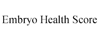 EMBRYO HEALTH SCORE