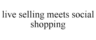 LIVE SELLING MEETS SOCIAL SHOPPING