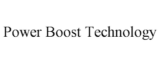 POWER BOOST TECHNOLOGY