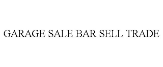 GARAGE SALE BAR SELL TRADE