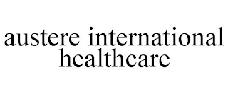 AUSTERE INTERNATIONAL HEALTHCARE