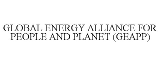 GLOBAL ENERGY ALLIANCE FOR PEOPLE AND PLANET (GEAPP)