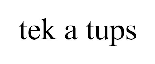 TEK A TUPS