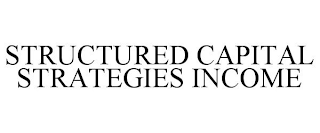 STRUCTURED CAPITAL STRATEGIES INCOME