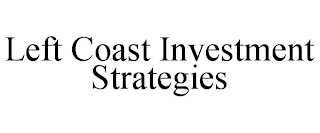 LEFT COAST INVESTMENT STRATEGIES