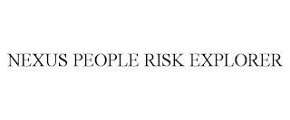 NEXUS PEOPLE RISK EXPLORER