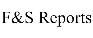 F&S REPORTS