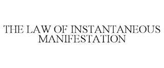 THE LAW OF INSTANTANEOUS MANIFESTATION