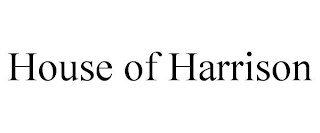 HOUSE OF HARRISON