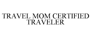 TRAVEL MOM CERTIFIED TRAVELER