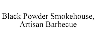 BLACK POWDER SMOKEHOUSE, ARTISAN BARBECUE