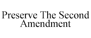 PRESERVE THE SECOND AMENDMENT