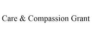 CARE & COMPASSION GRANT