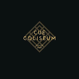 CUE COLISEUM SINCE 2021