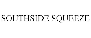 SOUTHSIDE SQUEEZE