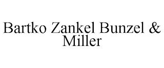 BARTKO ZANKEL BUNZEL & MILLER