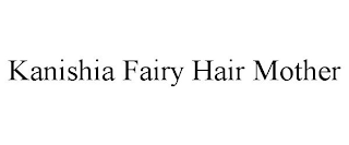 KANISHIA FAIRY HAIR MOTHER