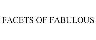 FACETS OF FABULOUS