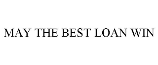 MAY THE BEST LOAN WIN