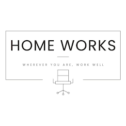 HOME WORKS WHEREVER YOU ARE, WORK WELL