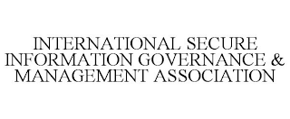 INTERNATIONAL SECURE INFORMATION GOVERNANCE & MANAGEMENT ASSOCIATION