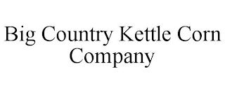 BIG COUNTRY KETTLE CORN COMPANY