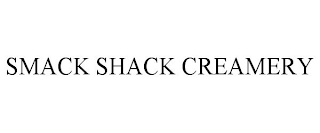 SMACK SHACK CREAMERY