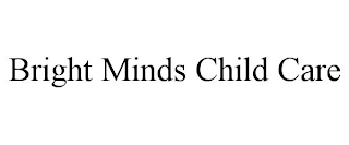 BRIGHT MINDS CHILD CARE