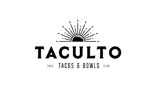 TACULTO TACO TACOS & BOWLS CLUB