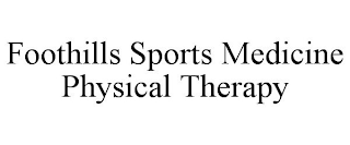 FOOTHILLS SPORTS MEDICINE PHYSICAL THERAPY