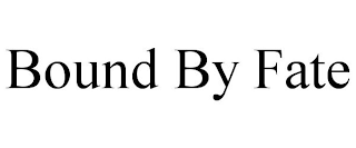 BOUND BY FATE
