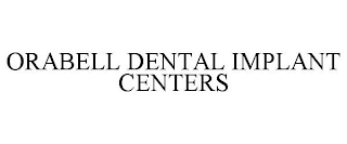 ORABELL DENTAL IMPLANT CENTERS