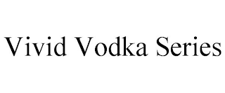 VIVID VODKA SERIES