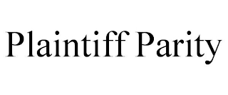 PLAINTIFF PARITY