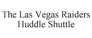 THE LAS VEGAS RAIDERS HUDDLE SHUTTLE