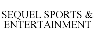 SEQUEL SPORTS & ENTERTAINMENT