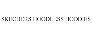 SKECHERS HOODLESS HOODIES