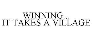 WINNING... IT TAKES A VILLAGE